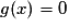 g(x)=0