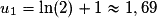u_{1}=\ln(2)+1\approx 1,69