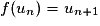 f(u_n)=u_{n+1}