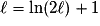 \ell=\ln(2\ell)+1