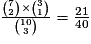 \frac{{7\choose 2}\times {3\choose 1}}{{10\choose 3}}=\frac{21}{40}