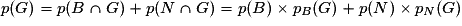 p(G)=p(B\cap G)+p(N\cap G)=p(B)\times p_{B}(G)+p(N)\times p_{N}(G)