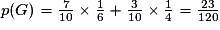 p(G)=\frac{7}{10}\times \frac{1}{6}+\frac{3}{10}\times \frac{1}{4}=\frac{23}{120}
