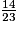 \frac{14}{23}