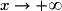 x\rightarrow +\infty