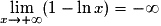 \displaystyle \lim_{x\to +\infty}(1-\ln x)=-\infty