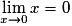 \displaystyle \lim_{x\to 0}x=0