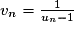v_{n}=\frac{1}{u_{n}-1}