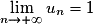 \displaystyle \lim_{n\to+\infty}u_{n}=1