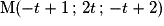 \mathrm{M}(-t+1\,;\,2t\,;\,-t+2)