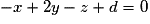 - x + 2 y - z + d = 0
