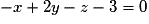 - x + 2 y - z -3 = 0
