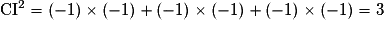 \mathrm{CI}^{2}=(-1)\times (-1)+(-1)\times (-1)+(-1)\times (-1)=3