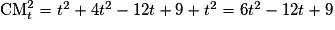 \mathrm{CM}_{t}^{2}=t^{2}+4t^{2}-12t+9+t^{2}=6t^{2}-12t+9