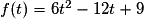 f(t)=6t^{2}-12t+9