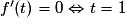 f'(t) = 0 \Leftrightarrow t = 1