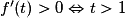f'(t) > 0 \Leftrightarrow t > 1