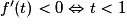 f'(t) < 0 \Leftrightarrow t < 1