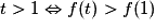 t > 1\Leftrightarrow f(t) > f(1)