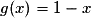 g(x)=1-x