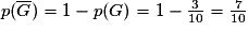 p(\overline{G})=1-p(G)=1-\frac{3}{10}=\frac{7}{10}