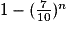 1-(\frac{7}{10})^{n}