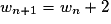 w_{n + 1} = w_{n}+2