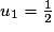 u_{1} = \frac{1}{2}