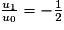 \frac{u_{1}}{u_{0}}=-\frac{1}{2}
