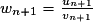 w_{n+1}=\frac{u_{n+1}}{v_{n+1}}