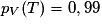 p_{V}(T)=0,99