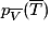 p_{\overline{V}}(\overline{T})
