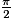 \frac{\pi}{2}
