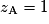 z_{\mathrm{A}} = 1