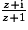\frac{z + \mathrm{i}}{z + 1}
