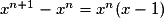 x^{n+1}-x^n=x^n(x-1)