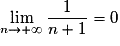 \displaystyle \lim_{n\to+\infty}\frac{1}{n+1}=0