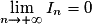 \displaystyle \lim_{n\to+\infty}I_{n}=0