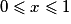 0 \leq x \leq 1