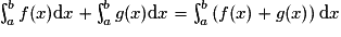 \int_a^bf(x)\mathrm{d}x+\int_a^bg(x)\mathrm{d}x=\int_a^b\left(f(x)+g(x)\right)\mathrm{d}x