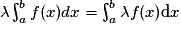 \lambda\int_a^bf(x)dx=\int_a^b\lambda f(x)\mathrm{d}x