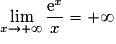 \displaystyle \lim_{x\to+\infty}\frac{\mathrm{e}^{x}}{x}=+\infty