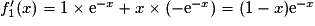 f'_{1}(x)=1\times \mathrm{e}^{-x}+x\times (-\mathrm{e}^{-x})=(1-x)\mathrm{e}^{-x}