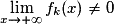 \displaystyle \lim_{x\to+\infty}f_{k}(x)\ne 0