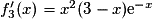 f'_{3}(x)=x^{2}(3-x)\mathrm{e}^{-x}