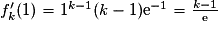 f'_{k}(1)=1^{k-1}(k-1)\mathrm{e}^{-1}=\frac{k-1}{\mathrm{e}}
