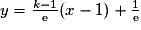 y=\frac{k-1}{\mathrm{e}}(x-1)+\frac{1}{\mathrm{e}}