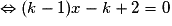 \Leftrightarrow (k-1)x-k+2=0