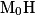 \mathrm{M}_{0}\mathrm{H}