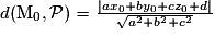 d(\mathrm{M}_{0}, \mathcal{P}) = \frac{| ax_{0} + by_{0} + cz_{0} + d| }{\sqrt{a^{2} + b^{2} + c^{2}}}